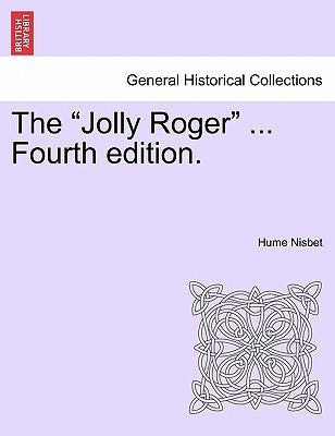 The "Jolly Roger" ... Fourth Edition. by Nisbet, Hume