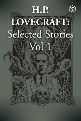 H. P. Lovecraft Selected Stories Vol 1 by Lovecraft, H. P.