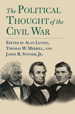 The Political Thought of the Civil War by Levine, Alan