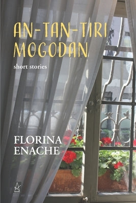 An-Tan-Tiri Mogodan: Short Stories by Enache, Florina