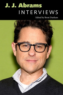 J. J. Abrams: Interviews by Dunham, Brent