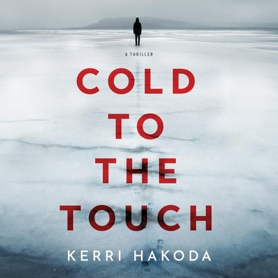 Cold to the Touch: A Thriller by Hakoda, Kerri