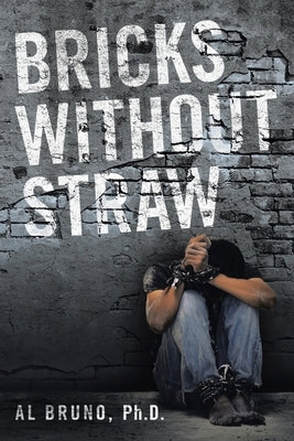 Bricks Without Straw by Bruno, Al