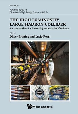 The High Luminosity Large Hadron Collider by Rossi Lucio