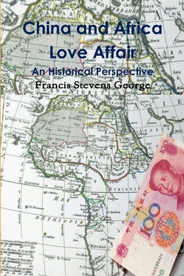 China and Africa Love Affair by George, Francis Stevens