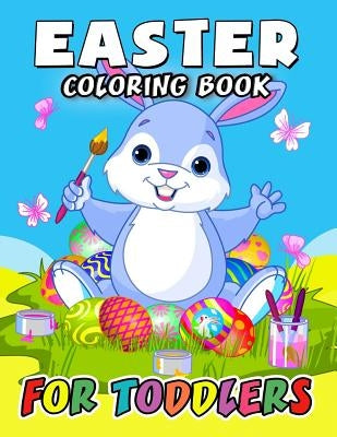 Easter Coloring Book for Toddlers: Eggs, Rabbit and friend Coloring Book Easy, Fun, Beautiful Coloring Pages (Kids, Boy, Girls, Teen and Adults) by Kodomo Publishing