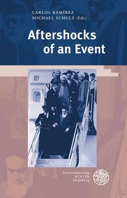 Aftershocks of an Event: Theoretical-Political Repercussions of the Iranian Revolution by Ramirez, Carlos