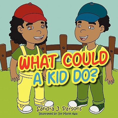 What Could a Kid Do? by Parsons, Sandra J.