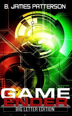 Game Ender: Big Letter Edition by Patterson, B. James