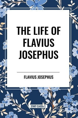 Life of Flavius Josephus by Josephus, Flavius