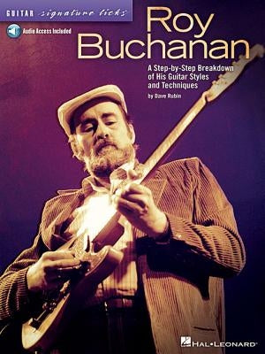 Roy Buchanan - Guitar Signature Licks: A Step-By-Step Breakdown of His Guitar Styles and Techniques by Rubin, Dave