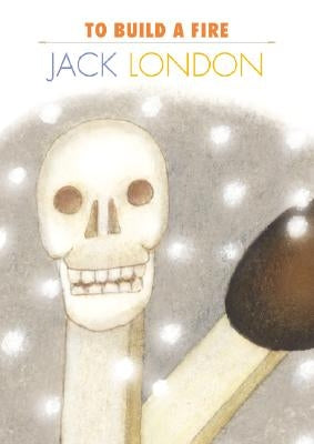 To Build a Fire by London, Jack