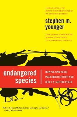 Endangered Species: How We Can Avoid Mass Destruction and Build a Lasting Peace by Younger, Stephen M.