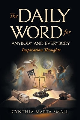 The Daily Word for Anybody and Everybody: Inspiration Thoughts by Small, Cynthia Marta
