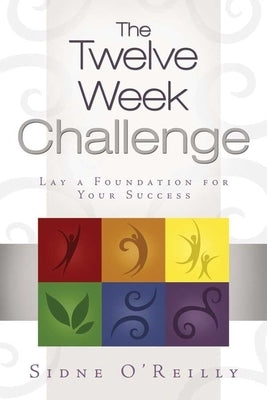 The Twelve Week Challenge by O'Reilly, Sidne