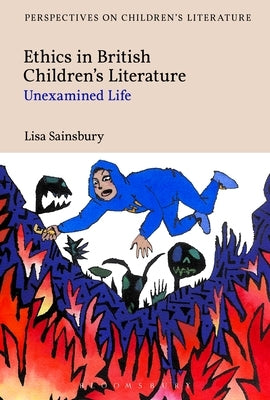 Ethics in British Children's Literature: Unexamined Life by Sainsbury, Lisa