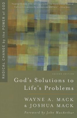 God's Solutions to Life's Problems: Radical Change by the Power of God by Mack, Wayne A.