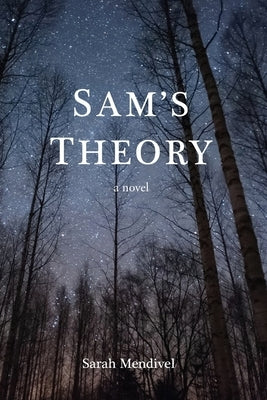 Sam's Theory by Mendivel, Sarah