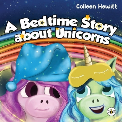 A Bedtime Story about Unicorns by Hewitt, Colleen