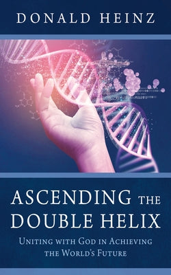 Ascending the Double Helix by Heinz, Donald
