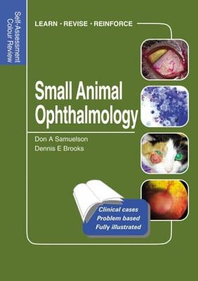 Small Animal Ophthalmology: Self-Assessment Color Review by Samuelson, Don