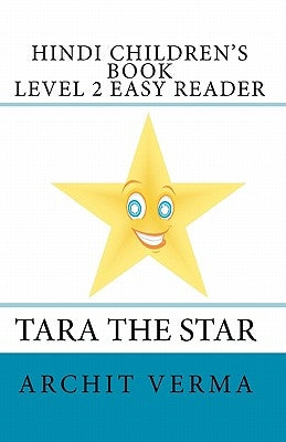 Hindi Children's Book Level 2 Easy Reader Tara The Star by Verma, Archit