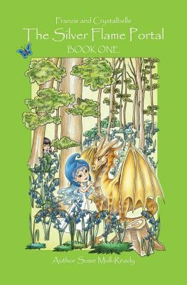The Silver Flame Portal: Franzie and Crystalbelle Book One by Mull-Ready, Susie