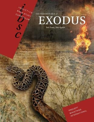Exodus: Set Free, Set Apart by Precept Ministries International