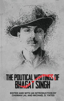 The Political Writings of Bhagat Singh by Lal, Chaman