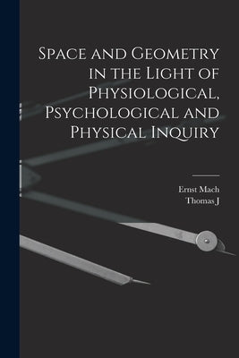 Space and Geometry in the Light of Physiological, Psychological and Physical Inquiry by Mach, Ernst