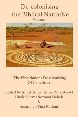 De-Colonising the Biblical Narrative, Volume 1: Genesis 1-11 by Habel, Norman