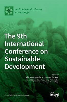 The 9th International Conference on Sustainable Development by Maddox, Cheyenne
