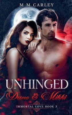 Unhinged by Carley, M. M.