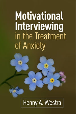 Motivational Interviewing in the Treatment of Anxiety by Westra, Henny A.
