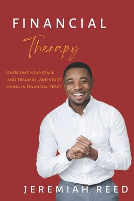 Finanial Therapy: Overcoming Your Fears and Traumas, and Start Living in Financial Peace by Estes, Justin