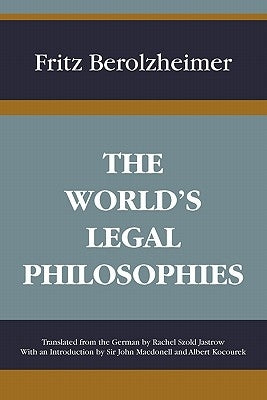 The World's Legal Philosophies by Berolzheimer, Fritz