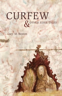 Curfew & Other Eerie Tales by Boston, Lucy