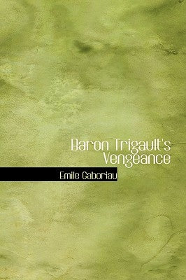 Baron Trigault's Vengeance by Gaboriau, Emile