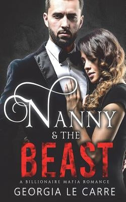 Nanny and the Beast: A Billionaire Mafia Romance by Creations, I. S.