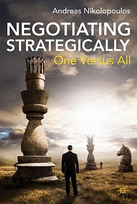 Negotiating Strategically: One Versus All by Nikolopoulos, A.