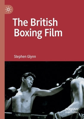 The British Boxing Film by Glynn, Stephen