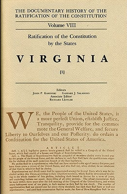 The Documentary History of the Ratification of the Constitution, Volume 8: Ratification of the Constitution by the States: Virginia, No. 1volume 8 by Kaminski, John P.
