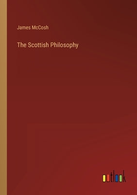 The Scottish Philosophy by McCosh, James