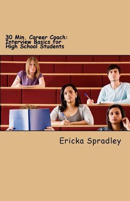 30 Min. Career Coach: Interview Basics for High School Students by Spradley, Ericka