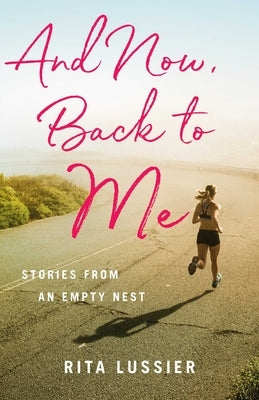 And Now, Back to Me by Lussier, Rita