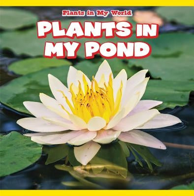 Plants in My Pond by Holmes, Porter