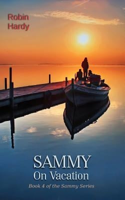 Sammy: On Vacation: Book 4 of the Sammy Series by Hardy, Robin
