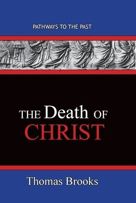 The Death of Christ: Pathways To The Past by Denney, James