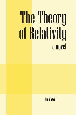 The Theory of Relativity by Walters, Ian