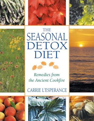 The Seasonal Detox Diet: Remedies from the Ancient Cookfire by L'Esperance, Carrie